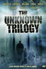 Watch The Unknown Trilogy Merdb