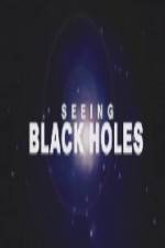 Watch Science Channel Seeing Black Holes Merdb