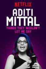 Watch Aditi Mittal: Things They Wouldn\'t Let Me Say Merdb