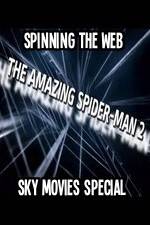 Watch Amazing Spider-Man 2 Spinning The Web Sky Movies Special Merdb