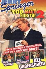 Watch Jerry Springer To Hot For TV 2 Merdb