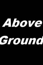 Watch Above Ground Merdb