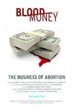 Watch Blood Money: The Business of Abortion Merdb