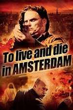 Watch To Live and Die in Amsterdam Merdb