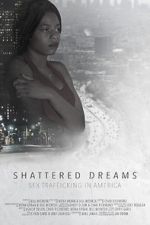 Watch Shattered Dreams: Sex Trafficking in America Merdb