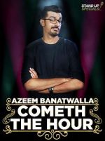 Watch Azeem Banatwalla: Cometh the Hour Merdb