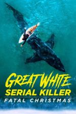 Watch Great White Serial Killer: Fatal Christmas Merdb