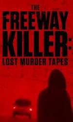Watch The Freeway Killer: Lost Murder Tapes (TV Special 2022) Merdb