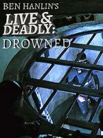 Watch Ben Hanlin\'s Live & Deadly: Drowned Merdb