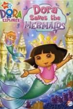 Watch Dora the Explorer: Dora Saves the Mermaids Merdb
