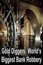 Watch Gold Diggers: The World's Biggest Bank Robbery Merdb
