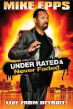 Watch Mike Epps: Under Rated & Never Faded Merdb