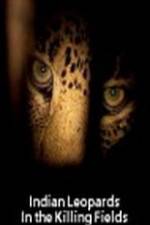 Watch Indian Leopards: The Killing Fields Merdb