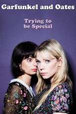 Watch Garfunkel and Oates: Trying to Be Special Merdb