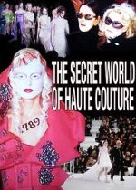 Watch The Secret World of Haute Couture Merdb