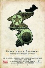 Watch Unfortunate Brothers: Korea\'s Reunification Dilemma Merdb