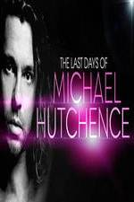 Watch The Last Days Of Michael Hutchence Merdb