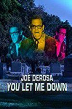 Watch Joe Derosa You Let Me Down Merdb