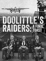 Watch Doolittle\'s Raiders: A Final Toast Merdb