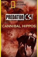 Watch Predator CSI Cannibal Hippos Merdb