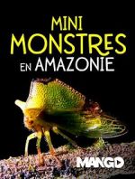 Watch Mini Monsters of Amazonia Merdb