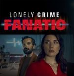 Watch Lonely Crime Fanatic Merdb