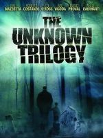 Watch The Unknown Trilogy Merdb