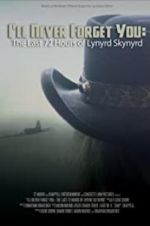 Watch I\'ll Never Forget You: The Last 72 Hours of Lynyrd Skynyrd Merdb