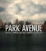 Watch Park Avenue: Money, Power and the American Dream Merdb
