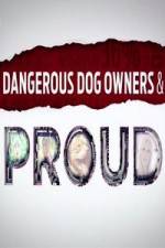 Watch Dangerous Dog Owners and Proud Merdb