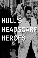 Watch Hull\'s Headscarf Heroes Merdb