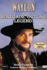 Watch Waylon Renegade Outlaw Legend Merdb