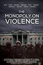 Watch The Monopoly on Violence Merdb