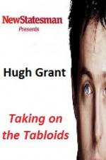 Watch Hugh Grant - Taking on the Tabloids Merdb