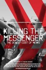 Watch Killing the Messenger: The Deadly Cost of News Merdb