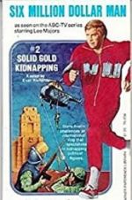 Watch The Six Million Dollar Man: The Solid Gold Kidnapping Merdb