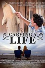 Watch Carving a Life Merdb