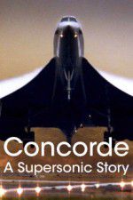 Watch Concorde: A Supersonic Story Merdb