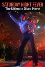 Watch Saturday Night Fever: The Ultimate Disco Movie Merdb