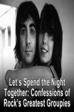 Watch Lets Spend The Night Together Confessions Of Rocks Greatest Groupies Merdb