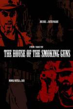 Watch The House of the Smoking Guns Merdb