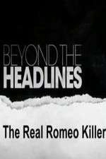 Watch Beyond the Headlines: The Real Romeo Killer Merdb