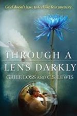 Watch Through a Lens Darkly: Grief, Loss and C.S. Lewis Merdb