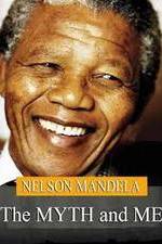 Watch Nelson Mandela: The Myth & Me Merdb
