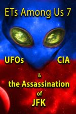 Watch ETs Among Us 7: UFOs, CIA & the Assassination of JFK Merdb