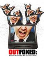 Watch Outfoxed: Rupert Murdoch\'s War on Journalism Merdb