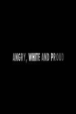 Watch Angry, White and Proud Merdb