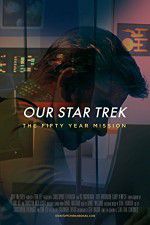 Watch Our Star Trek: The Fifty Year Mission Merdb