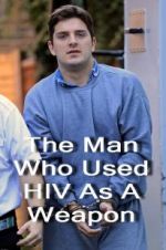 Watch The Man Who Used HIV As A Weapon 0123movies