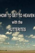 Watch How to Get to Heaven with the Hutterites Merdb